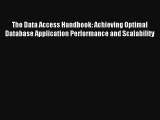 Read The Data Access Handbook: Achieving Optimal Database Application Performance and Scalability#