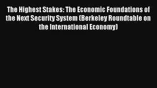 Download The Highest Stakes: The Economic Foundations of the Next Security System (Berkeley