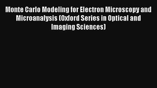 Read Monte Carlo Modeling for Electron Microscopy and Microanalysis (Oxford Series in Optical
