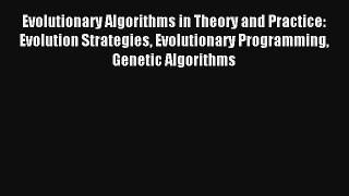 Read Evolutionary Algorithms in Theory and Practice: Evolution Strategies Evolutionary Programming#