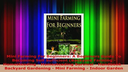 Download Video: Download  Mini Farming For Beginners A Beginners Guide To Becoming Self Sufficient Backyard PDF Online