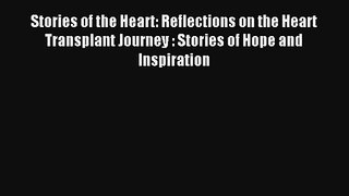 Stories of the Heart: Reflections on the Heart Transplant Journey : Stories of Hope and Inspiration