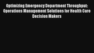 Optimizing Emergency Department Throughput: Operations Management Solutions for Health Care