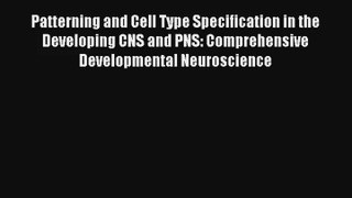 Read Patterning and Cell Type Specification in the Developing CNS and PNS: Comprehensive Developmental