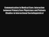 Read Communication in Medical Care: Interaction between Primary Care Physicians and Patients