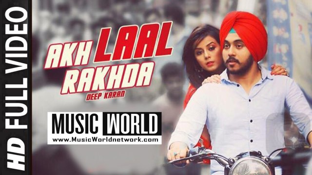 Akh Laal Rakhda (Full Video) Deep Karan | New Punjabi Song 2015 HD