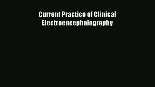 current practice of clinical electroencephalography pdf free download