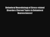 Behavioral Neurobiology of Stress-related Disorders (Current Topics in Behavioral Neurosciences)