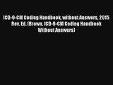 Read ICD-9-CM Coding Handbook without Answers 2015 Rev. Ed. (Brown ICD-9-CM Coding Handbook