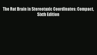 Download The Rat Brain in Stereotaxic Coordinates: Compact Sixth Edition PDF Free