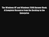 Download The Windows NT and Windows 2000 Answer Book: A Complete Resource from the Desktop