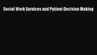 Read Social Work Services and Patient Decision Making# Ebook Free