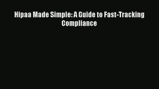 Read Hipaa Made Simple: A Guide to Fast-Tracking Compliance# Ebook Free