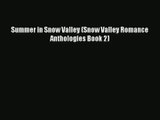 Summer in Snow Valley (Snow Valley Romance Anthologies Book 2) [Read] Online