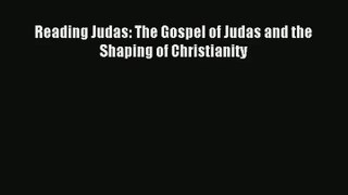 Reading Judas: The Gospel of Judas and the Shaping of Christianity [Download] Full Ebook