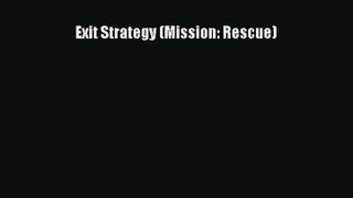 Exit Strategy (Mission: Rescue) [Read] Full Ebook