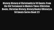 History: History of Christianity in 50 Events: From the Old Testament to Modern Times (Christian