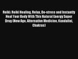 Reiki: Reiki Healing Relax De-stress and Instantly Heal Your Body With This Natural Energy
