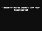 Science Fiction Authors: A Research Guide (Author Research Series) [Read] Online