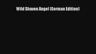 [PDF Download] Wild Shaven Angel (German Edition) [PDF] Full Ebook