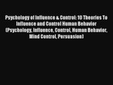 Psychology of Influence & Control: 10 Theories To Influence and Control Human Behavior (Psychology