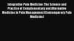 Integrative Pain Medicine: The Science and Practice of Complementary and Alternative Medicine