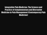 Integrative Pain Medicine: The Science and Practice of Complementary and Alternative Medicine
