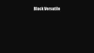 [PDF Download] Black Versatile [Download] Online