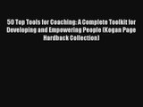 [PDF Download] 50 Top Tools for Coaching: A Complete Toolkit for Developing and Empowering