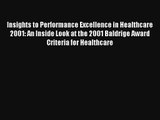 Insights to Performance Excellence in Healthcare 2001: An Inside Look at the 2001 Baldrige