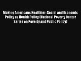 Making Americans Healthier: Social and Economic Policy as Health Policy (National Poverty Center