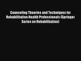 Counseling Theories and Techniques for Rehabilitation Health Professionals (Springer Series