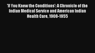 'If You Knew the Conditions': A Chronicle of the Indian Medical Service and American Indian