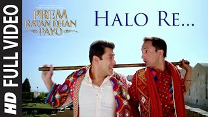 'HALO RE' Full VIDEO Song  PREM RATAN DHAN PAYO  Salman Khan, Sonam Kapoor