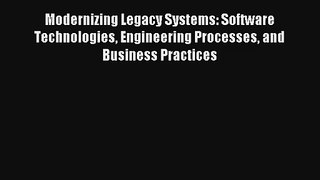 Read Modernizing Legacy Systems: Software Technologies Engineering Processes and Business Practices#