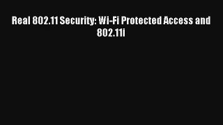 Read Real 802.11 Security: Wi-Fi Protected Access and 802.11i# Ebook Online