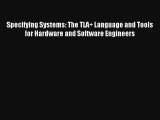 Download Specifying Systems: The TLA  Language and Tools for Hardware and Software Engineers#