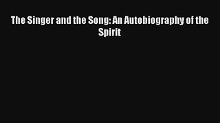 The Singer and the Song: An Autobiography of the Spirit [Read] Online