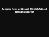 Read Designing Forms for Microsoft Office InfoPath and Forms Services 2007# PDF Free