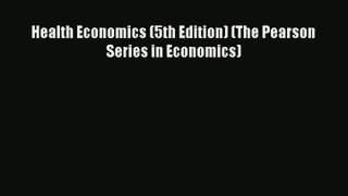 Read Health Economics (5th Edition) (The Pearson Series in Economics)# Ebook Free