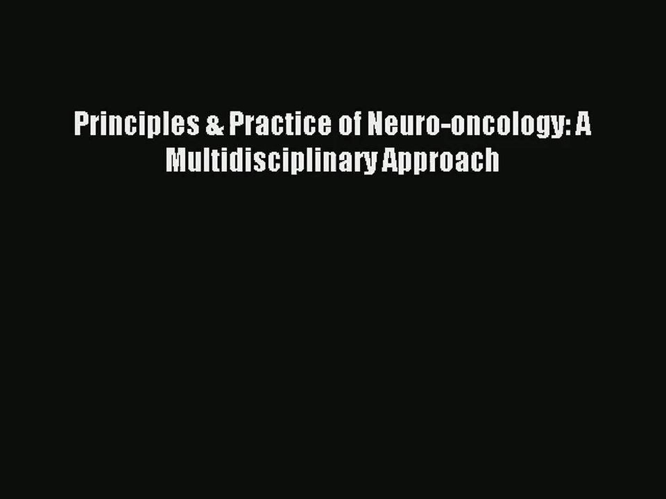 Principles Practice Of Neuro Oncology A Multidisciplinary Approach Pdf Video Dailymotion