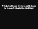 Download Artificial Intelligence: Structures and Strategies for Complex Problem Solving (6th
