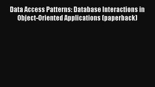 Download Data Access Patterns: Database Interactions in Object-Oriented Applications (paperback)#