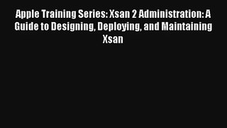 Download Apple Training Series: Xsan 2 Administration: A Guide to Designing Deploying and Maintaining#