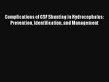 Complications of CSF Shunting in Hydrocephalus: Prevention Identification and Management PDF