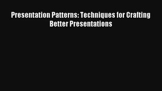 Read Presentation Patterns: Techniques for Crafting Better Presentations# Ebook Online