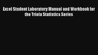 Read Excel Student Laboratory Manual and Workbook for the Triola Statistics Series# Ebook Free