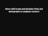 Download Chess skill in man and machine (Texts and monographs in computer science)# Ebook Online