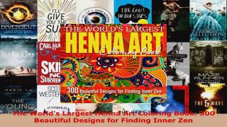 Download  The Worlds Largest Henna Art Coloring Book 300 Beautiful Designs for Finding Inner Zen EBooks Online