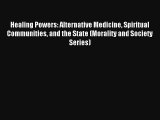 Healing Powers: Alternative Medicine Spiritual Communities and the State (Morality and Society